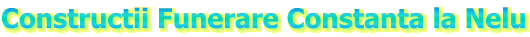 Constructii Funerare Constanta la Nelu